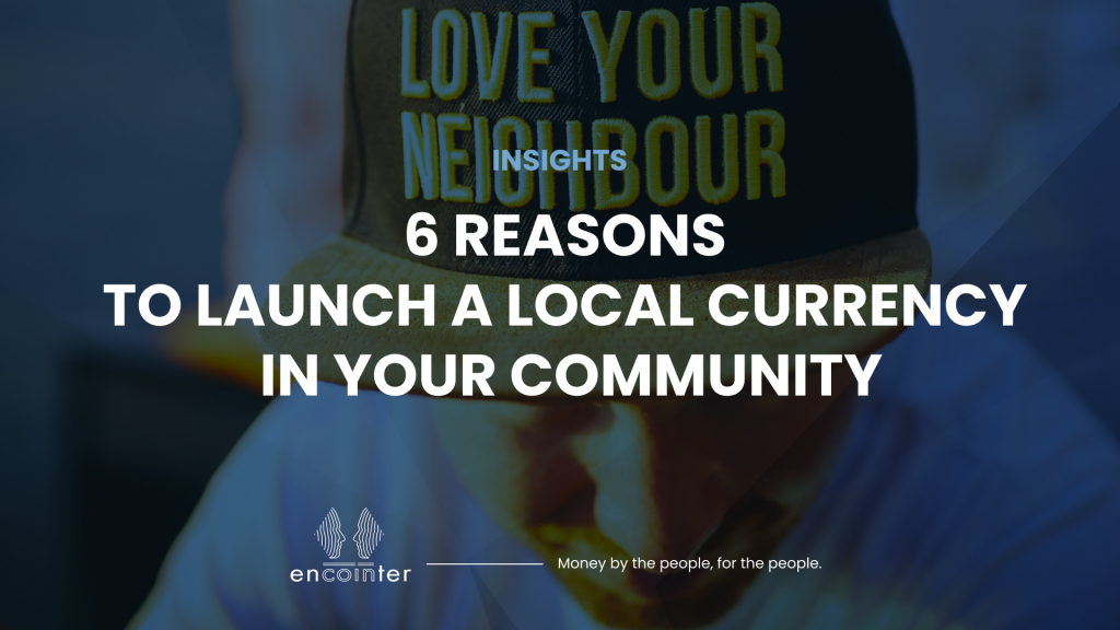 Encointer_6-reasons-to-launch-a-local-currency-in-your-community