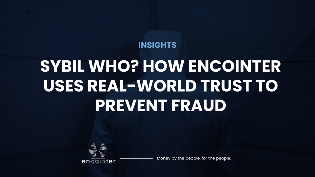 Encointer - Sybil Who? How Encointer Uses Real-World Trust to Prevent Fraud