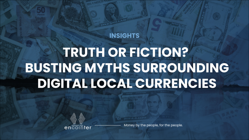 Encointer Truth or fiction? Busting myths surrounding digital local currencies