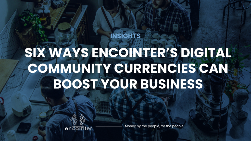 Encointer Blog_Six ways Encointer’s digital community currencies can boost your business