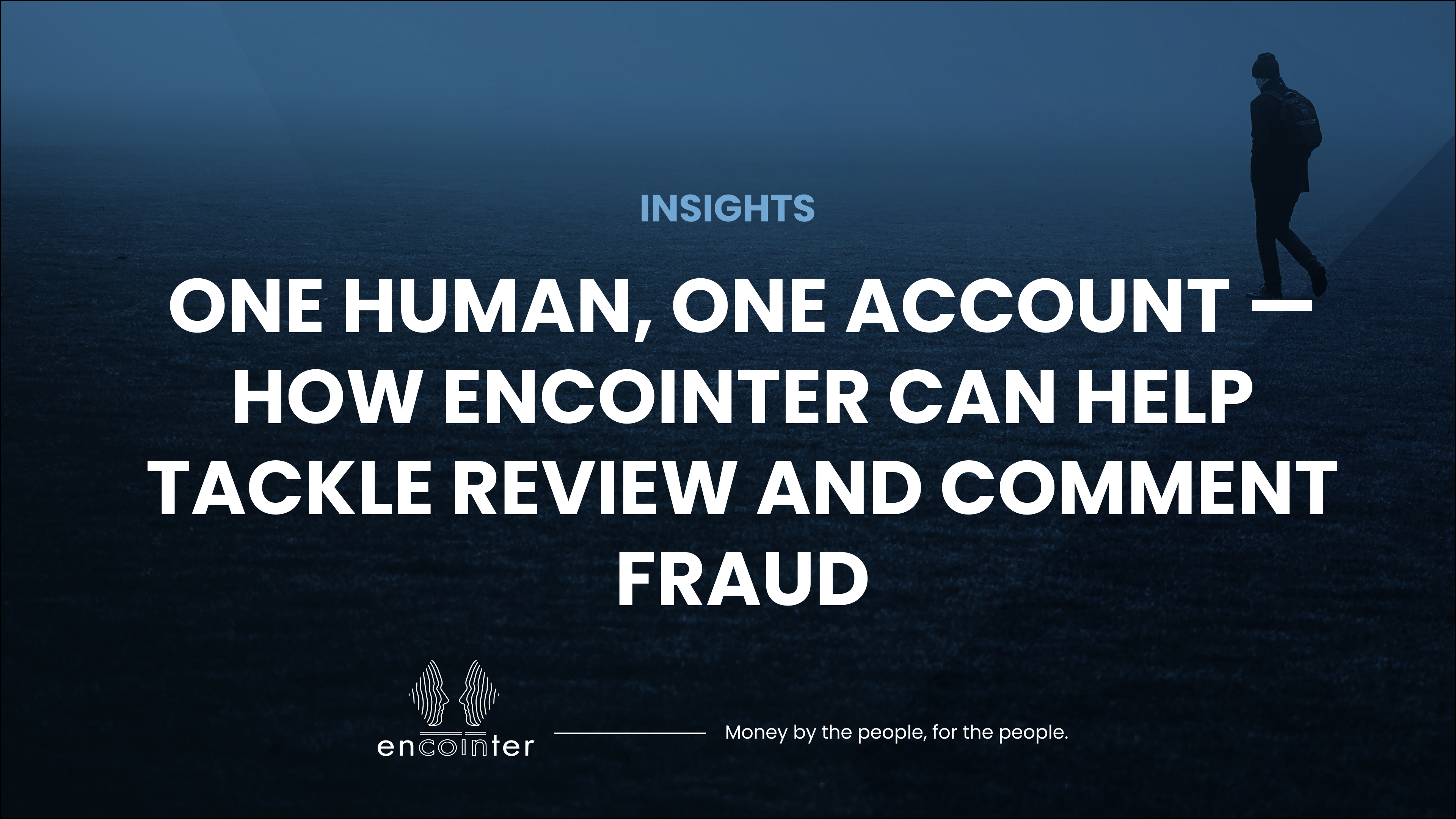 One human, one account — How Encointer can help tackle review and comment fraud